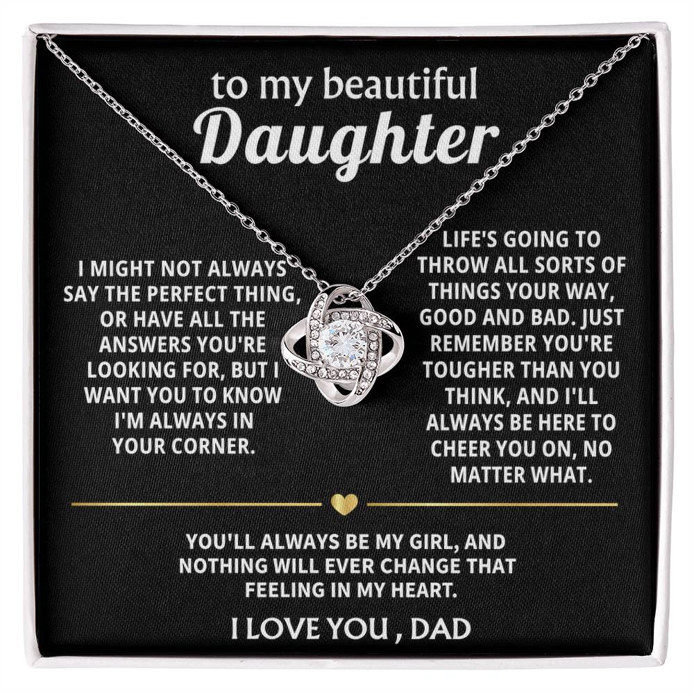 To My Beautiful Daughter, I'm always in your corner, cheering you on. — [Lux] - Love Knot
