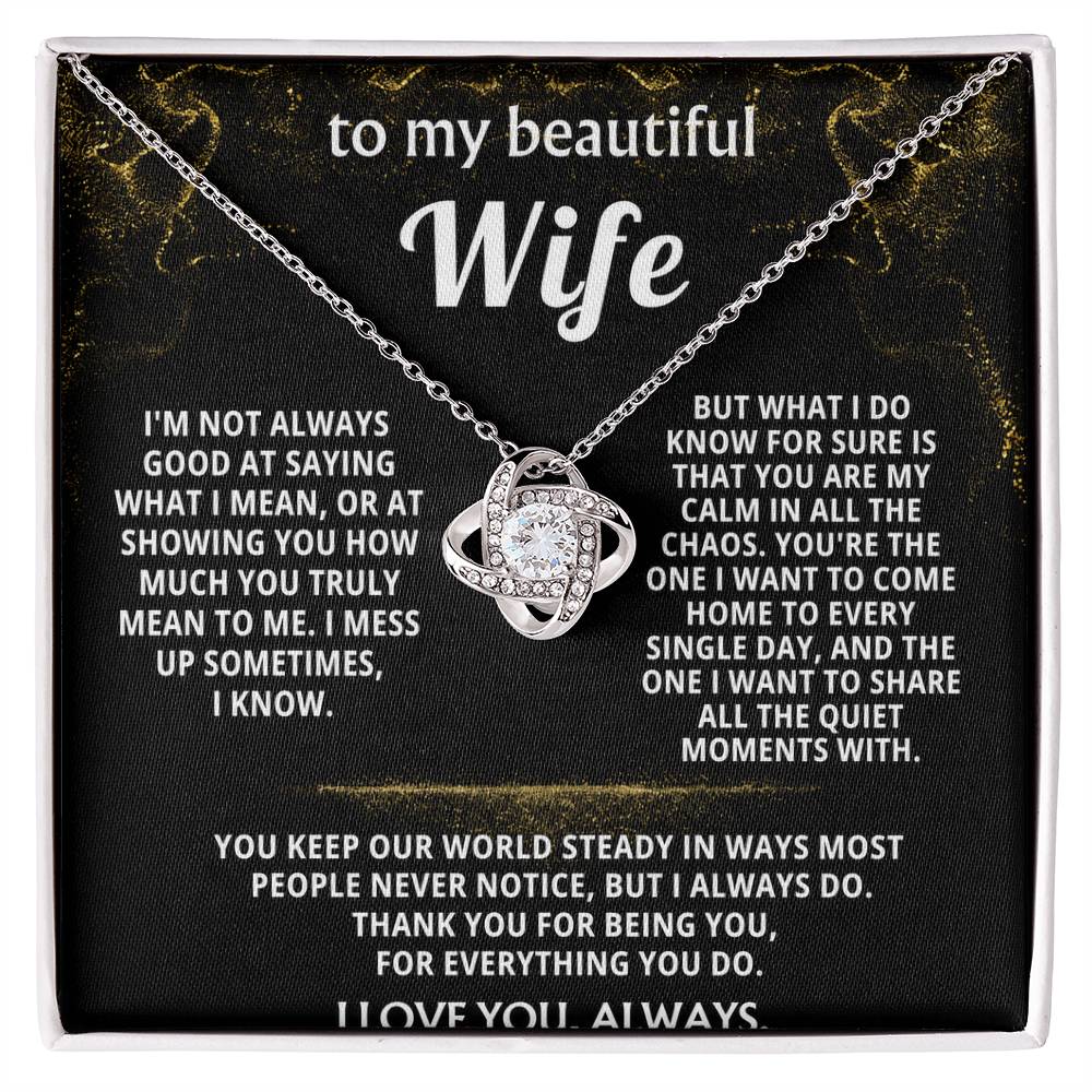 To My Wife, You are my calm in all the chaos.