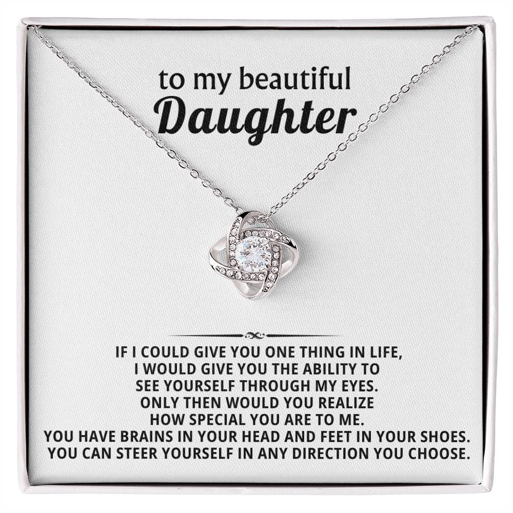 To my beautiful Daughter, You have brains in your head and feet in your shoes