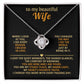 To my beautiful wife, When I look at you, I see every reason I believe in love