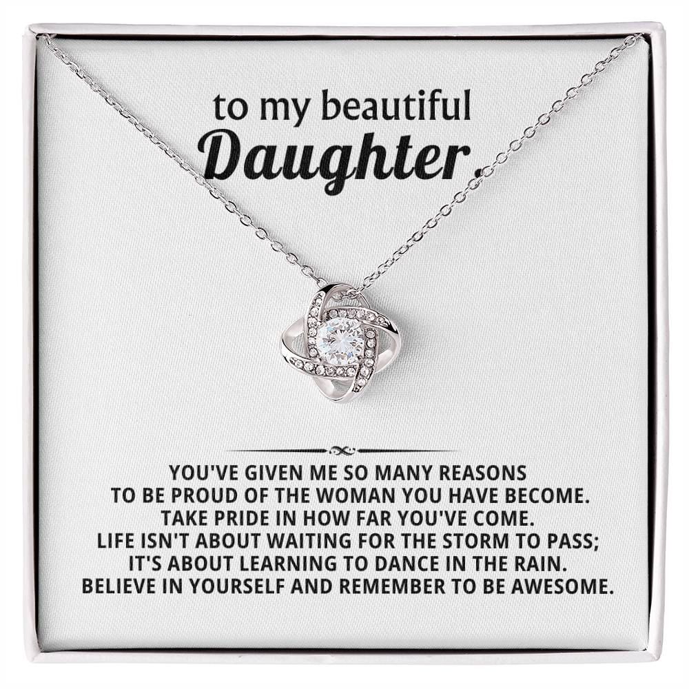 To my beautiful Daughter,  proud of the woman you have become
