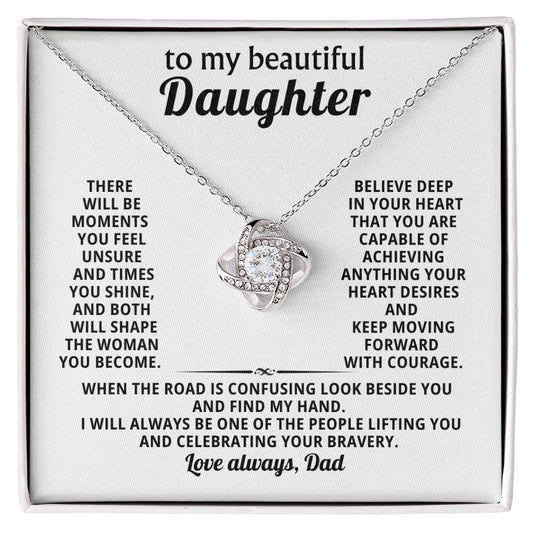 To my beautiful Daughter, When the road is confusing look beside you and find my hand