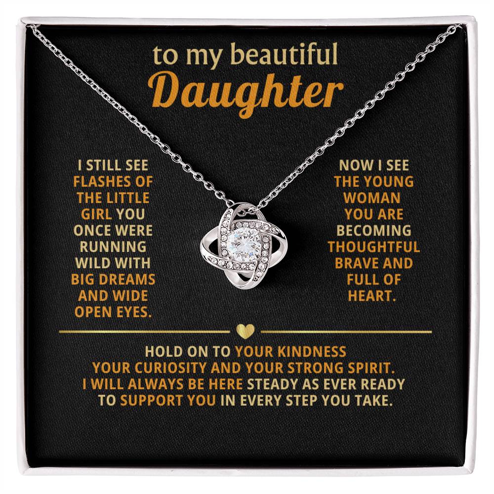 To my beautiful Daughter,I will always be here steady as ever ready to support you