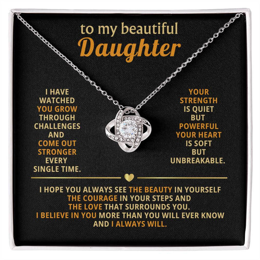 To my beautiful Daughter, Your strength is quiet but powerful