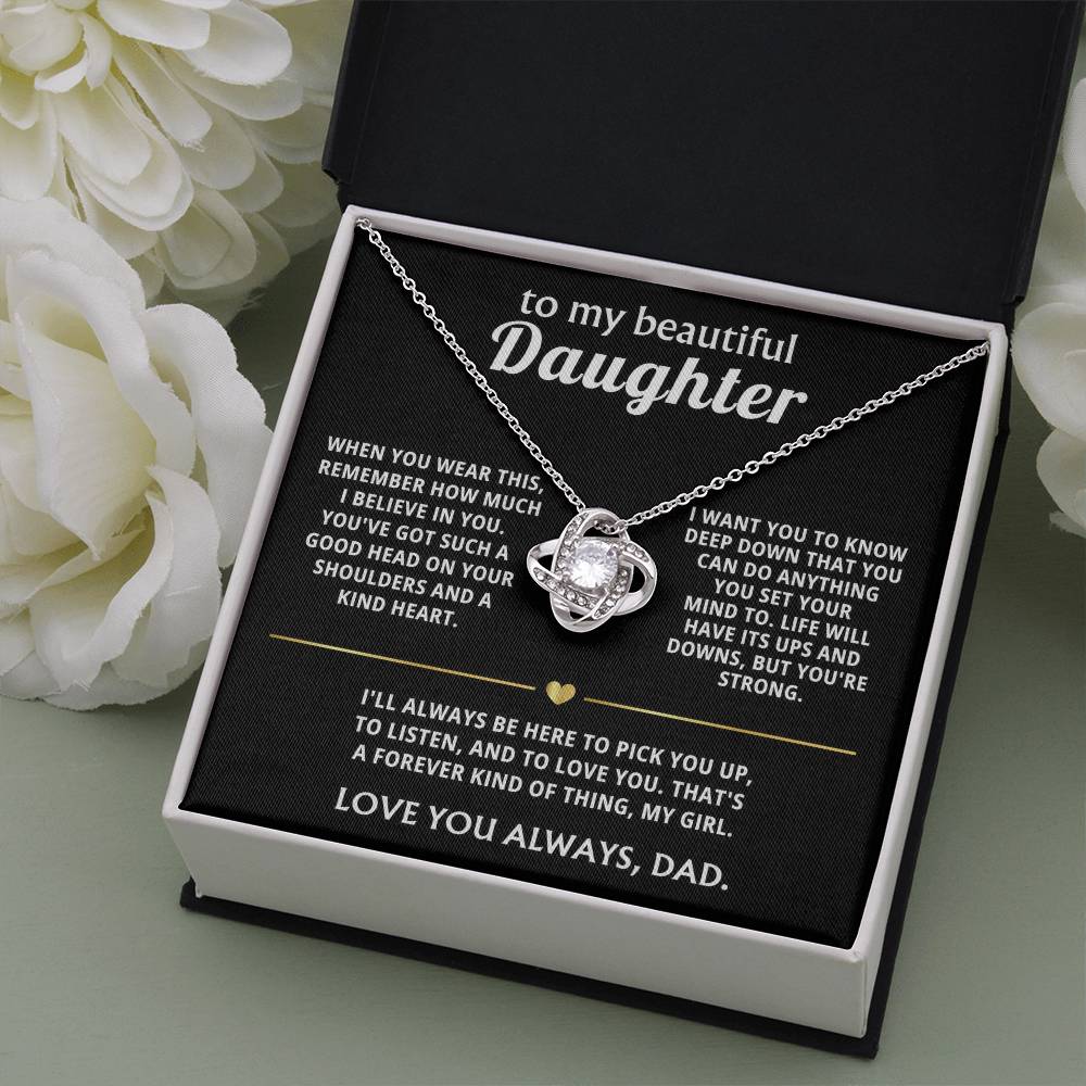 To My Beautiful Daughter, I'll always be here for you.