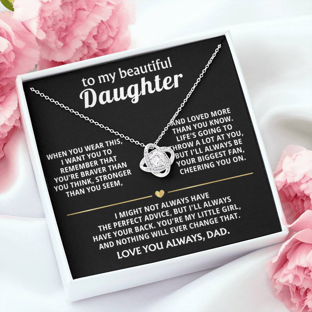 To My Beautiful Daughter, I'll always have your back. — [Lux] - Love Knot