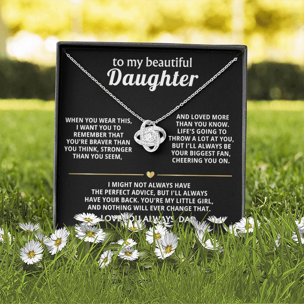 To My Beautiful Daughter, I'll always have your back. — [Lux] - Love Knot