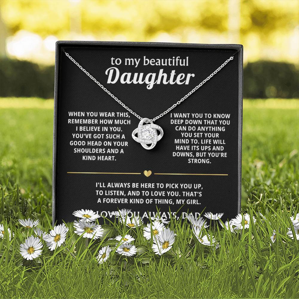 To My Beautiful Daughter, I'll always be here for you.