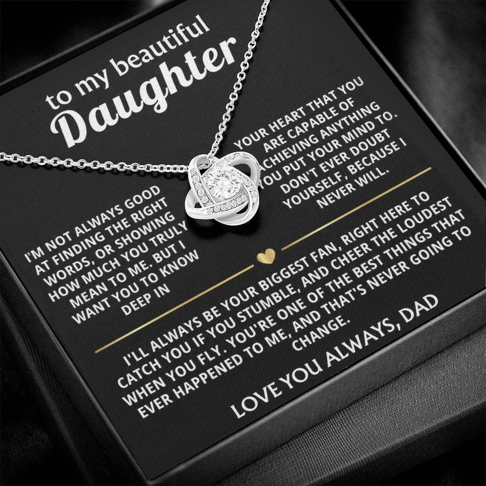To My Beautiful Daughter, I'll always love and believe in you.