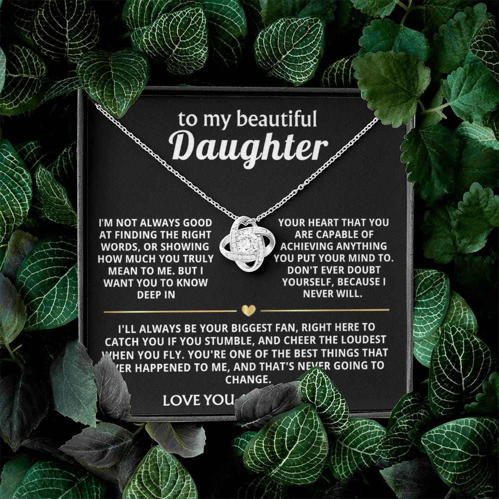To My Beautiful Daughter, I'll always love and believe in you.