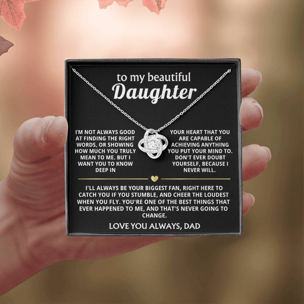 To My Beautiful Daughter, I'll always love and believe in you.