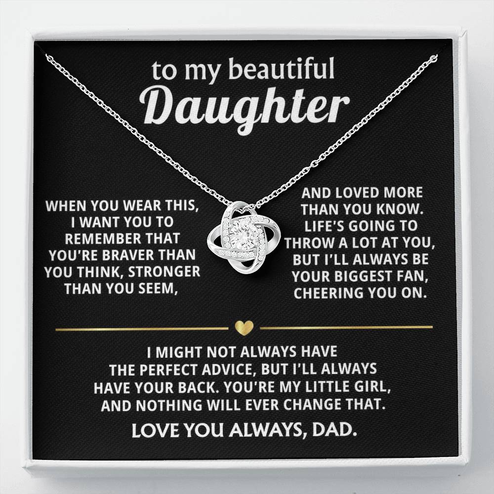 To My Beautiful Daughter, I'll always have your back. — [Lux] - Love Knot