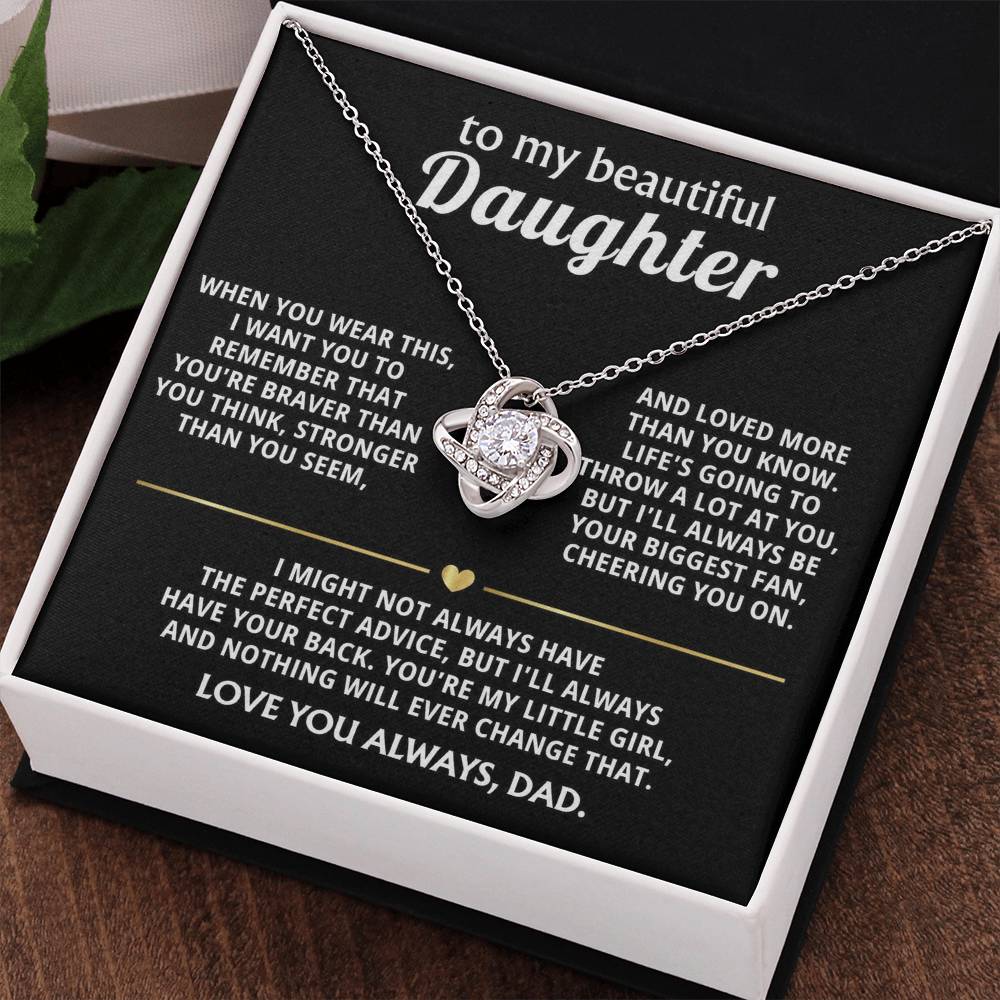 To My Beautiful Daughter, I'll always have your back. — [Lux] - Love Knot