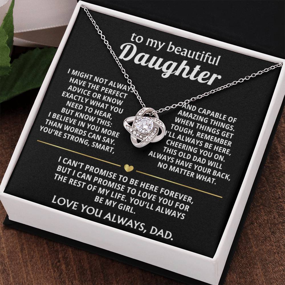 To My Beautiful Daughter, I'll always love and support you.