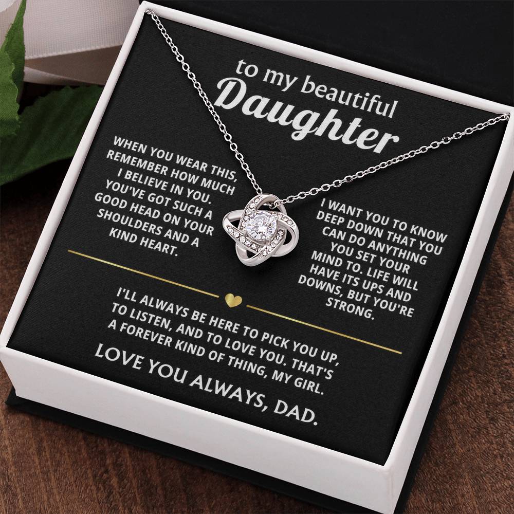 To My Beautiful Daughter, I'll always be here for you.
