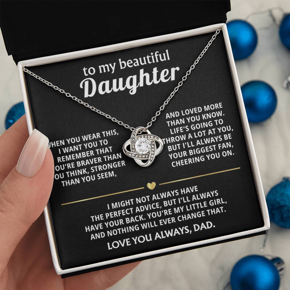 To My Beautiful Daughter, I'll always have your back. — [Lux] - Love Knot