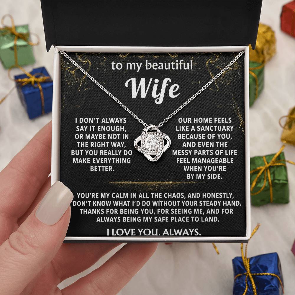 To My Wife, You are my calm, my safe place.
