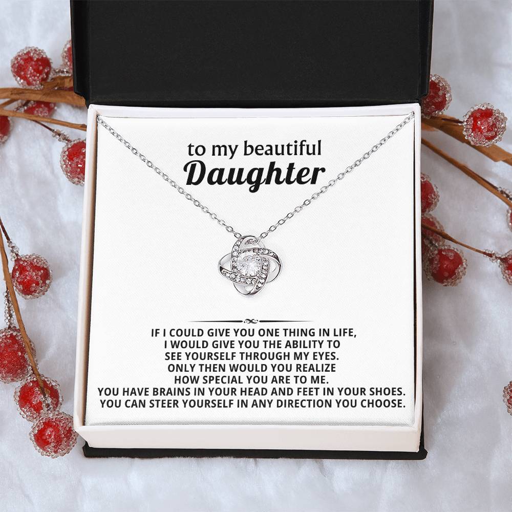 To my beautiful Daughter, You have brains in your head and feet in your shoes