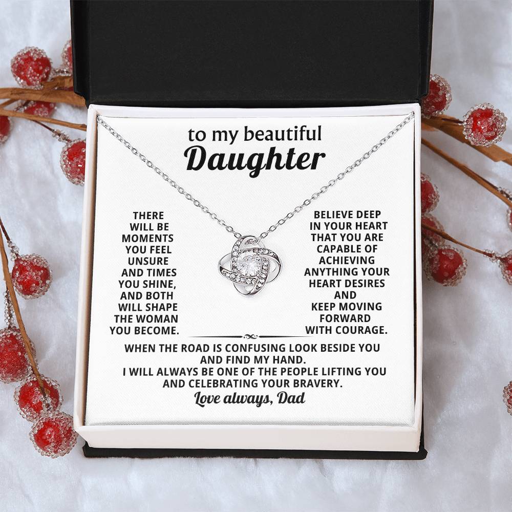 To my beautiful Daughter, When the road is confusing look beside you and find my hand