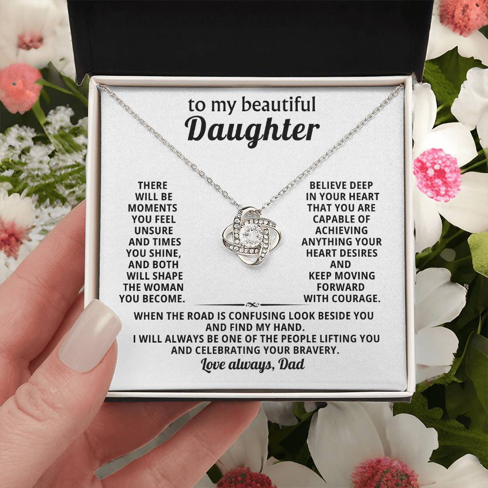 To my beautiful Daughter, When the road is confusing look beside you and find my hand