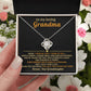 To My loving Grandma, When I think of love, I think of you - From Granddaughter