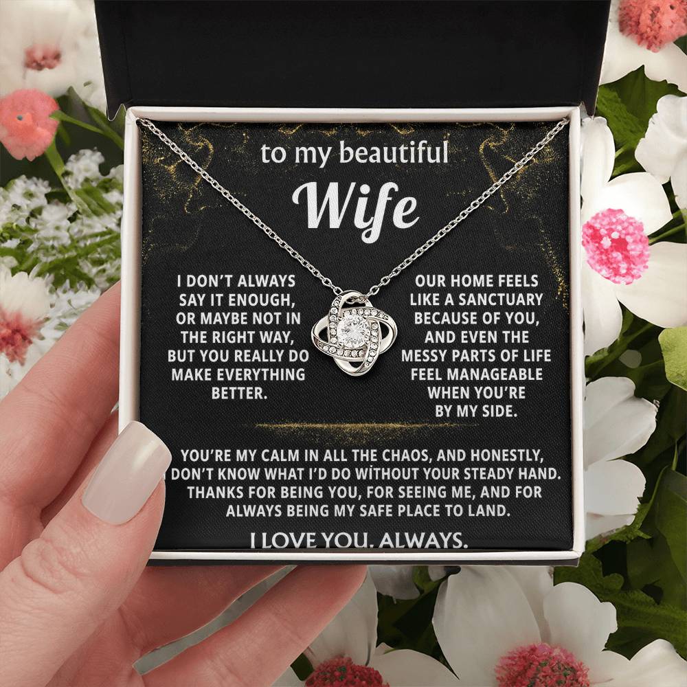 To My Wife, You are my calm, my safe place.