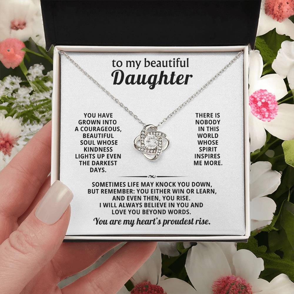 To my beautiful daughter, You have grown into a courageous