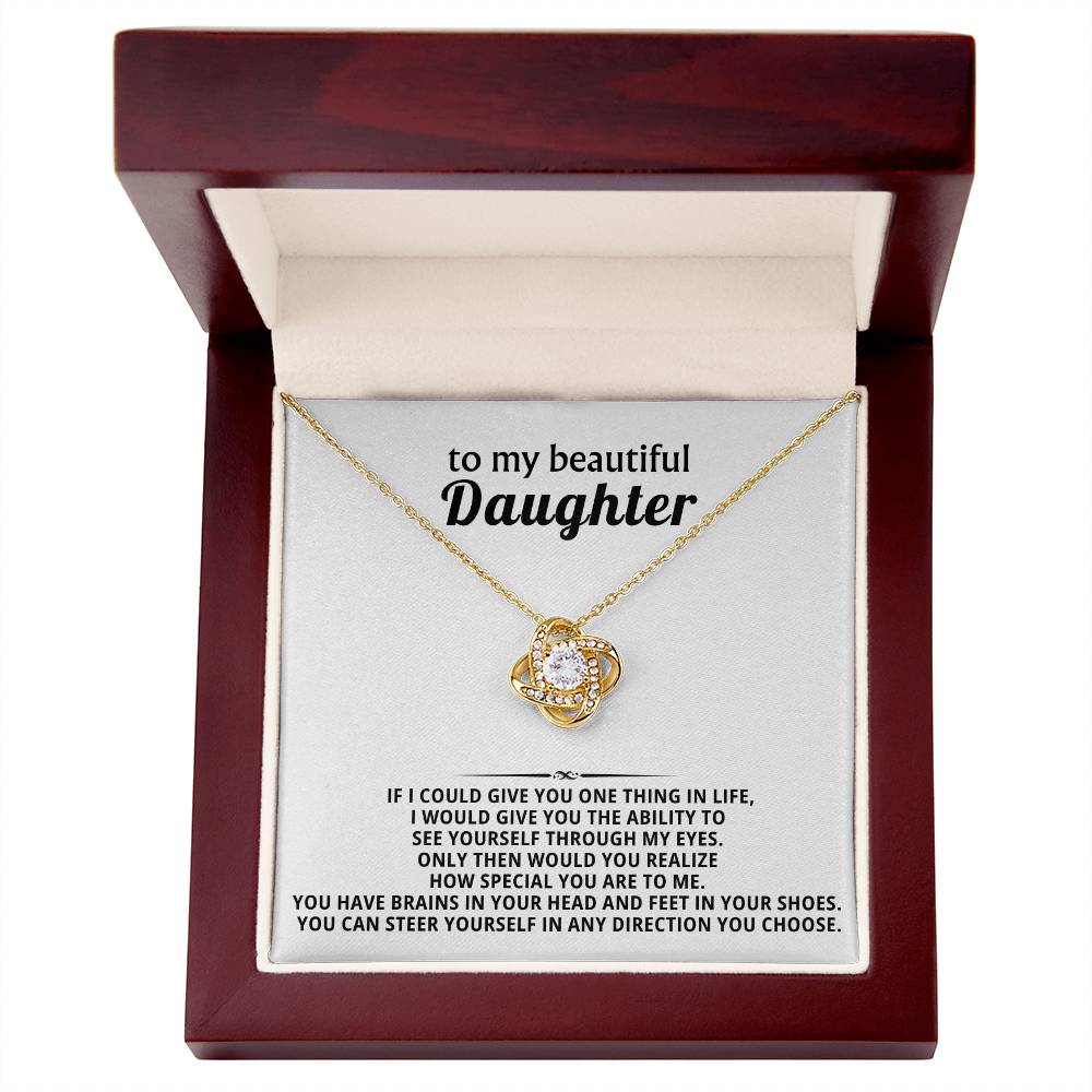To my beautiful Daughter, You have brains in your head and feet in your shoes