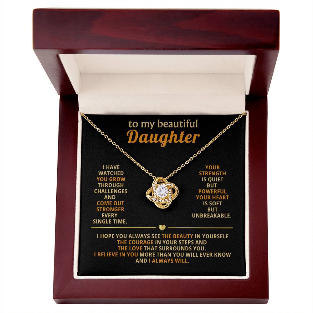 To my beautiful Daughter, Your strength is quiet but powerful