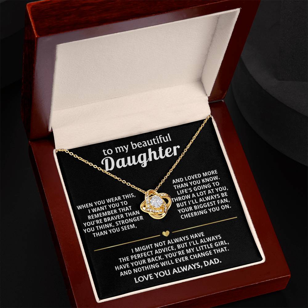 To My Beautiful Daughter, I'll always have your back. — [Lux] - Love Knot