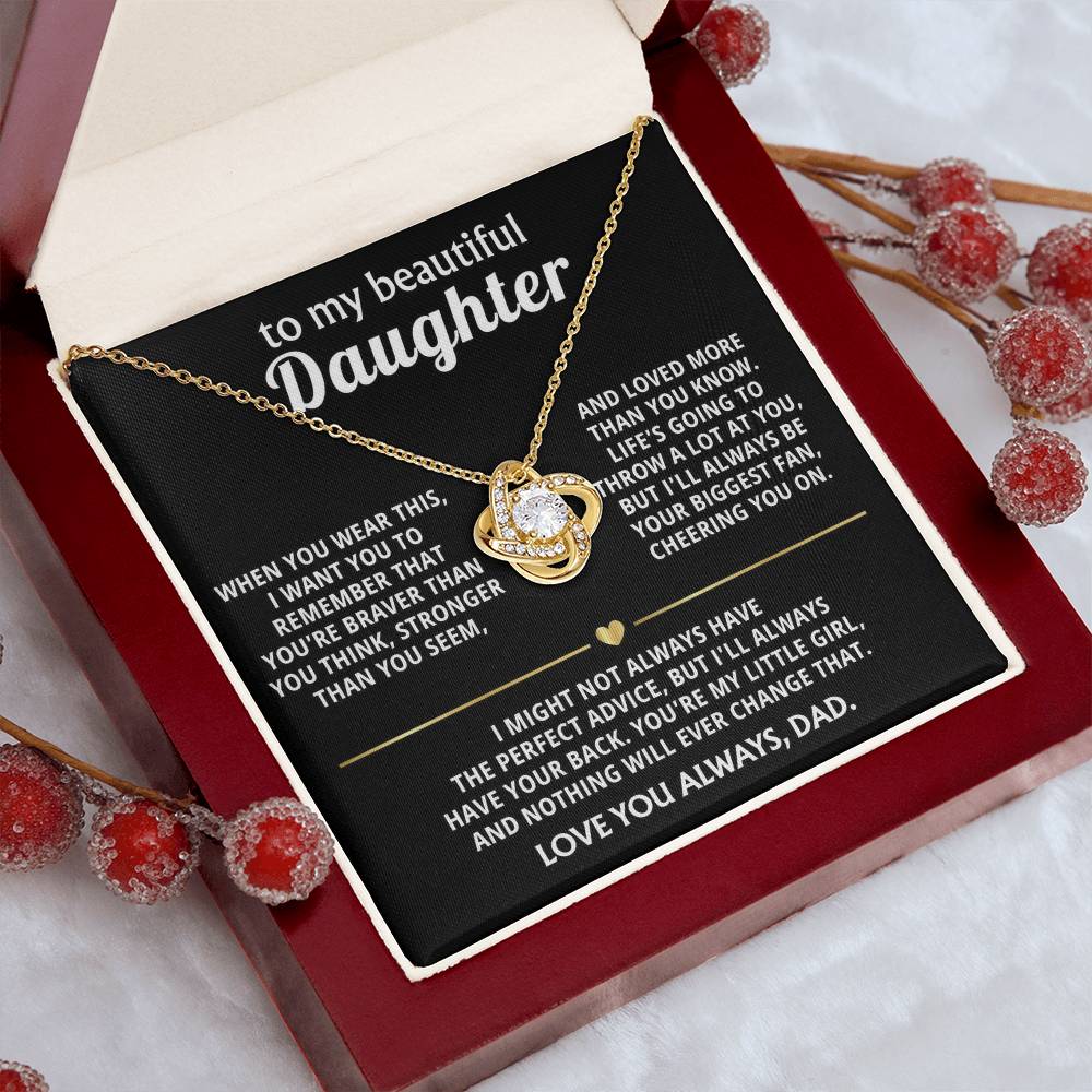 To My Beautiful Daughter, I'll always have your back. — [Lux] - Love Knot