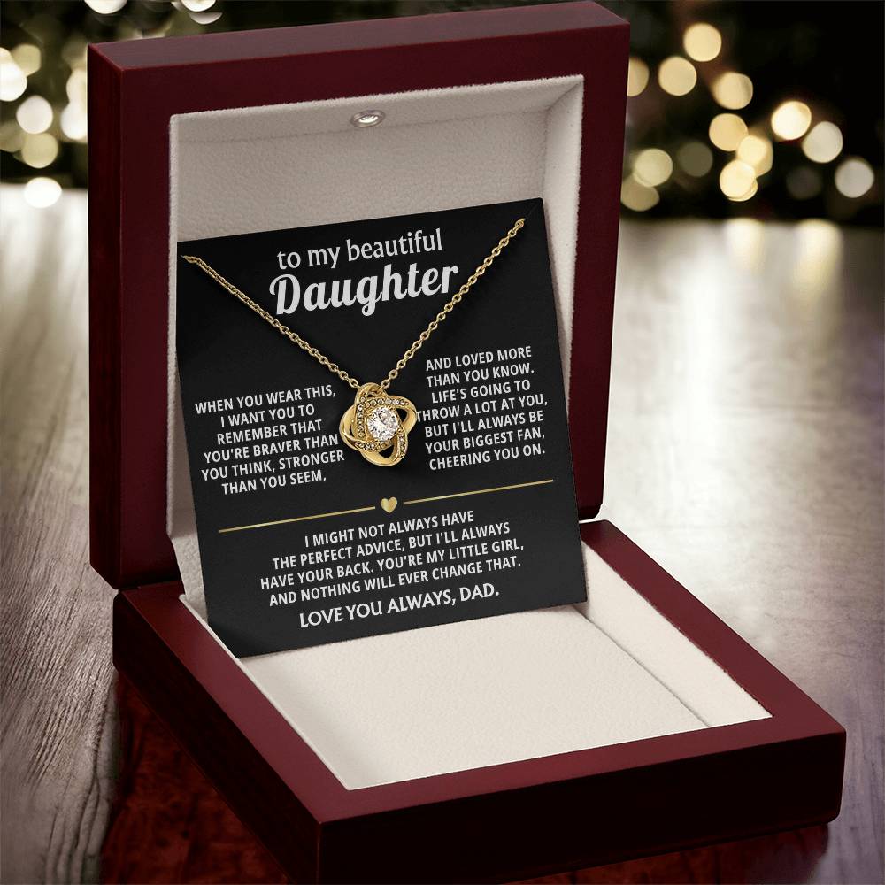To My Beautiful Daughter, I'll always have your back. — [Lux] - Love Knot