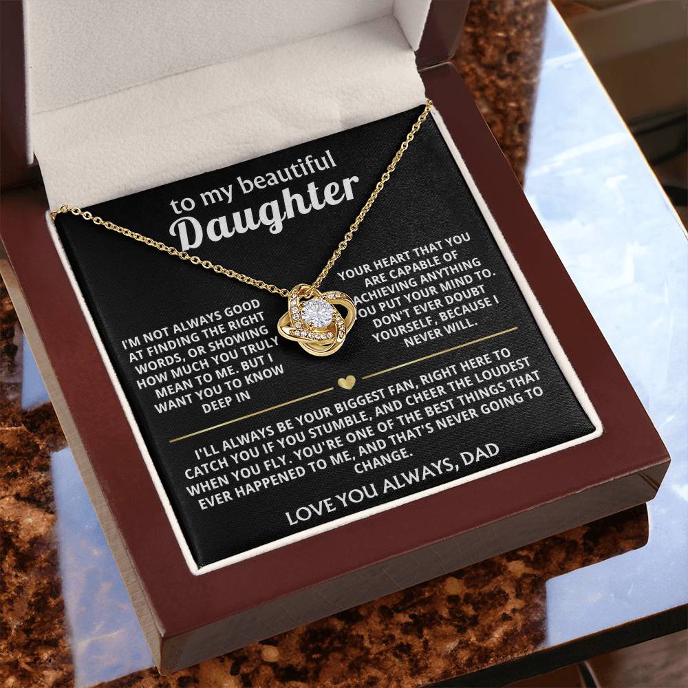 To My Beautiful Daughter, I'll always love and believe in you.