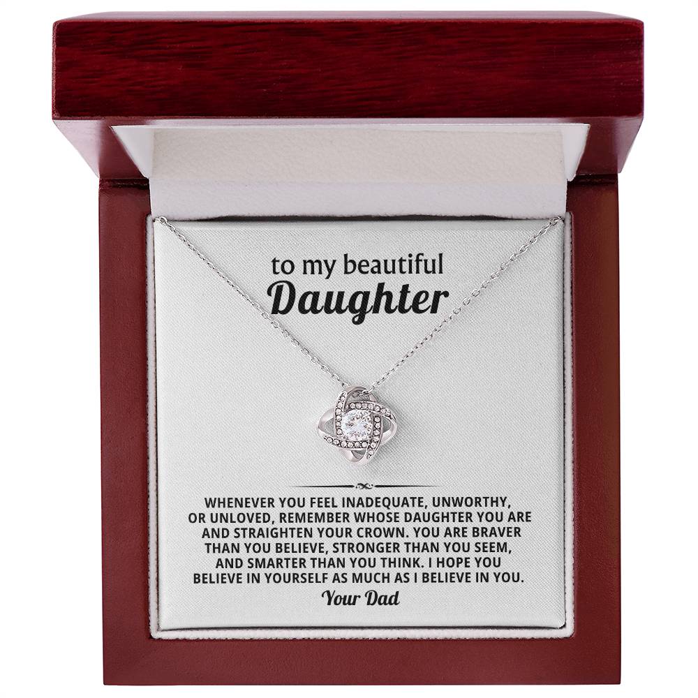 To my beautiful Daughter, Remember whose daughter you are and straighten your crown