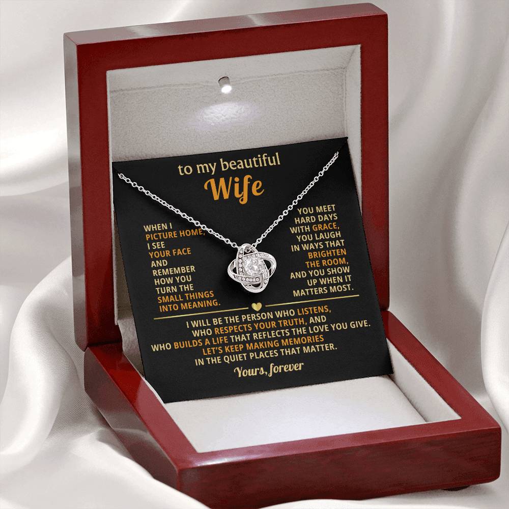 To my beautiful Wife, I see your face and remember how you turn the small things into meaning