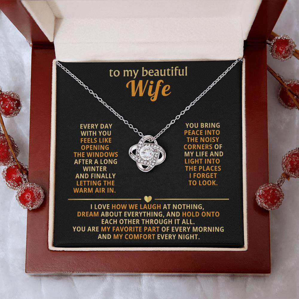 To my beautiful wife,  You are my favorite part of every morning and my comfort every night