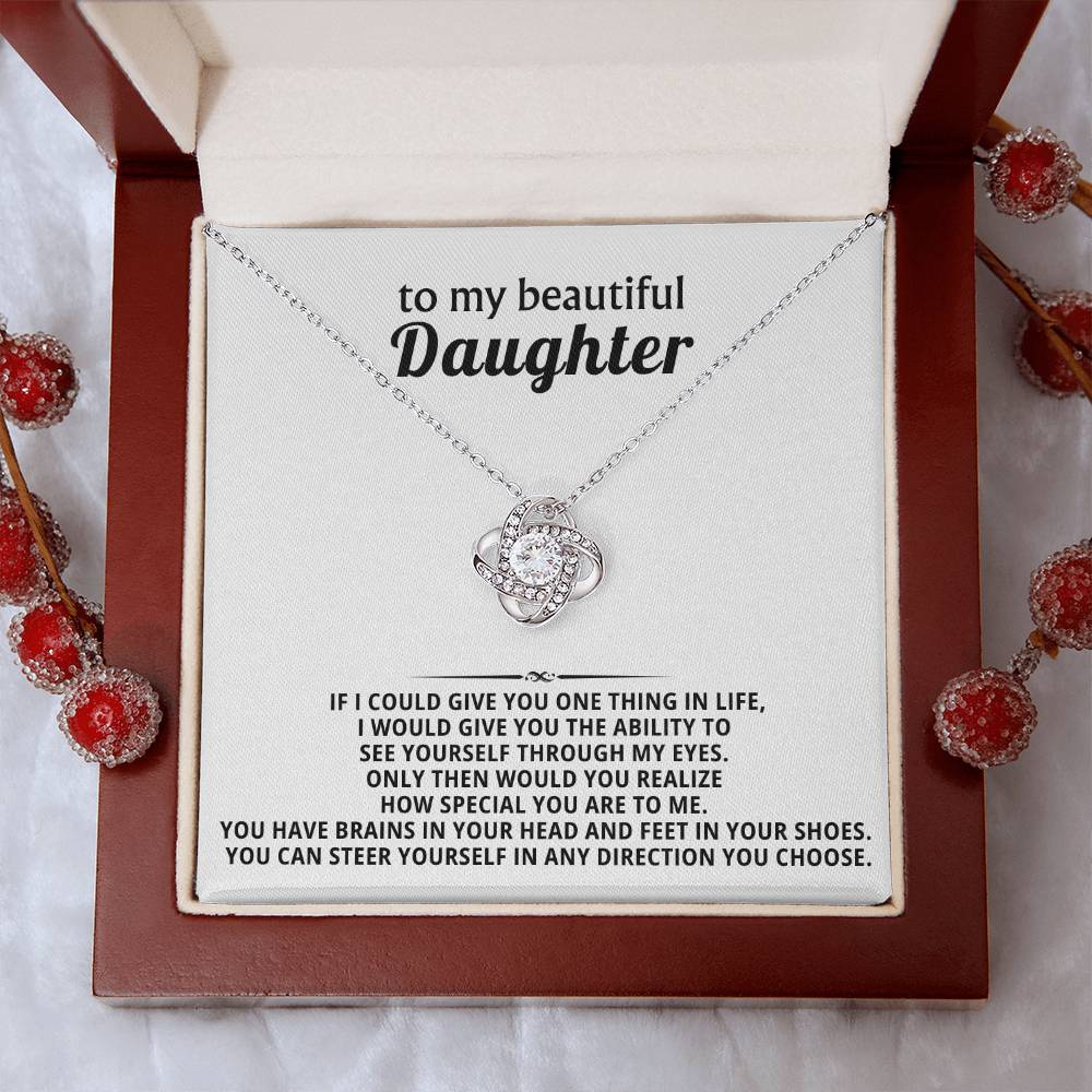 To my beautiful Daughter, You have brains in your head and feet in your shoes