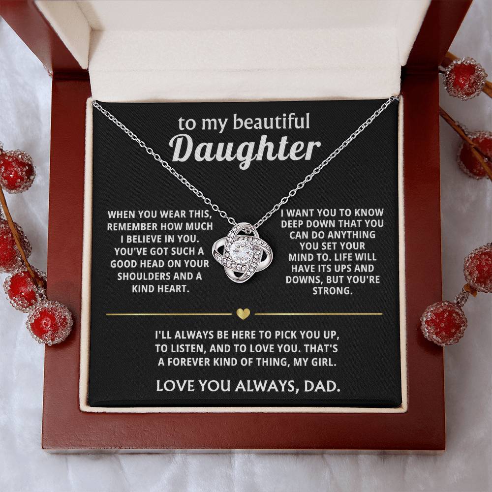 To My Beautiful Daughter, I'll always be here for you.
