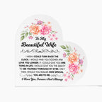 TO MY BEAUTIFUL WIFE HEART ACRYLIC PLAQUE