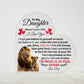 TO MY DAUGHTER OLD LION HEART ACRYLIC PLAQUE