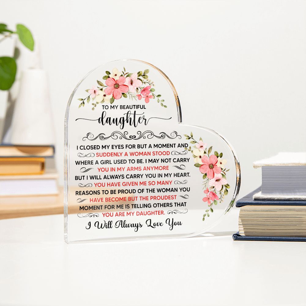 To My Beautiful Daughter Acrylic Heart Plaque