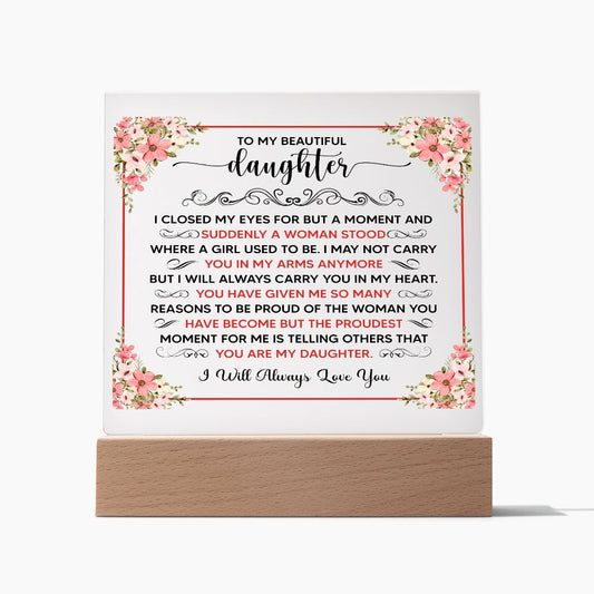 TO MY BEAUTIFUL DAUGHTER SQUARE ACRYLIC PLAQUE