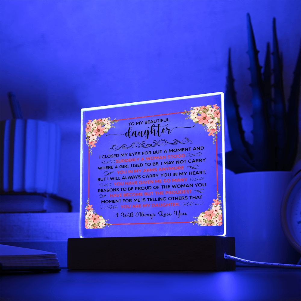 TO MY BEAUTIFUL DAUGHTER SQUARE ACRYLIC PLAQUE