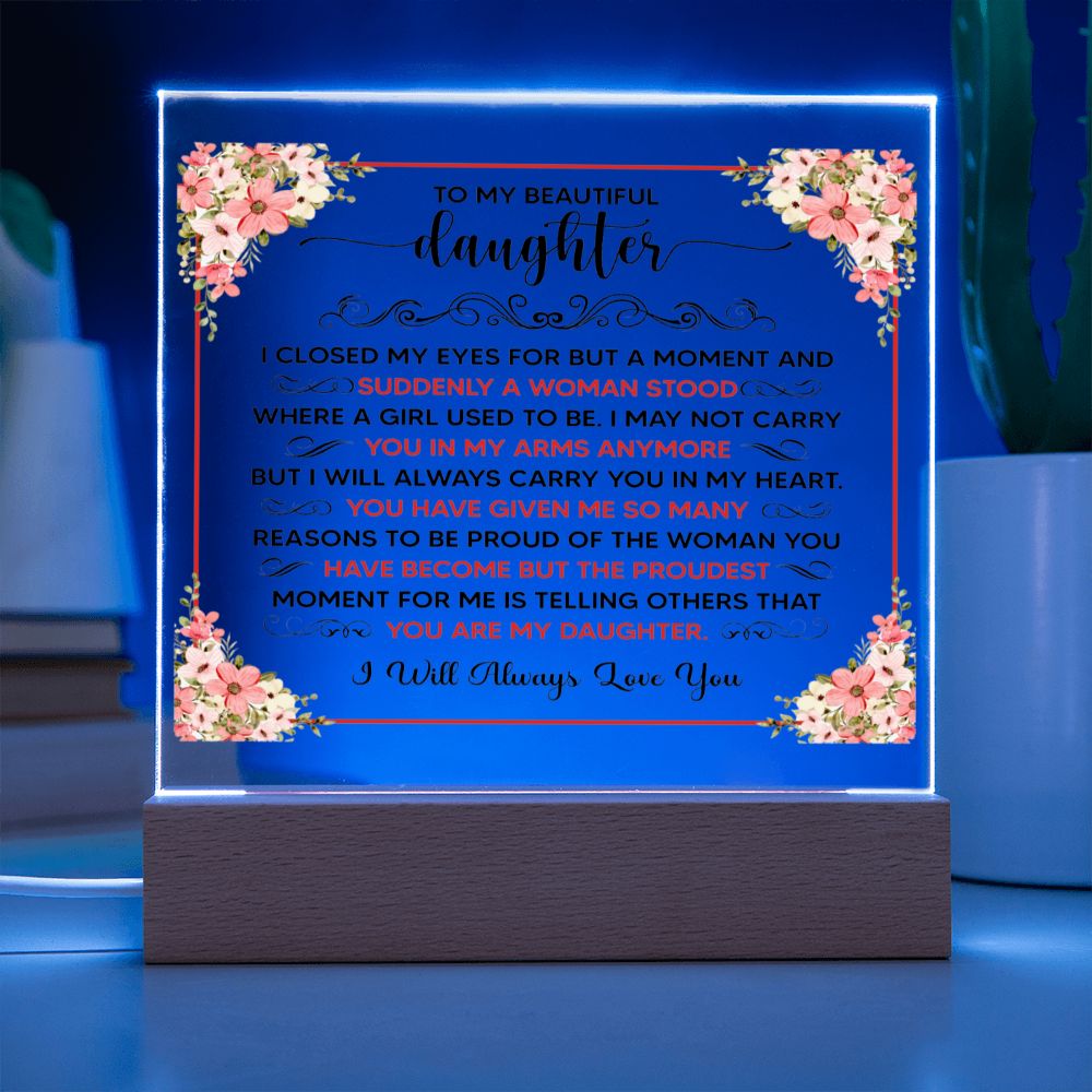 TO MY BEAUTIFUL DAUGHTER SQUARE ACRYLIC PLAQUE