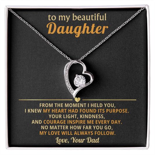 To my beautiful Daughter - No matter how far you go, my love will always follow - From Dad