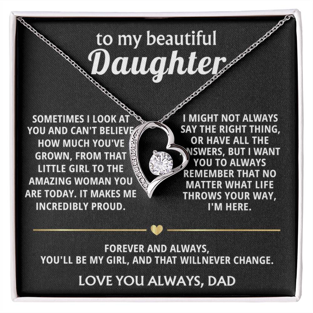 To My Beautiful Daughter, You'll always be my girl, I'm here.