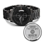 Men's Watch, To Firefighter Husband, Need You Here With Us, Charcoal Black, Gift Watch