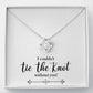 Bridesmaid, I Couldn't Tie the Knot Without You, Love Knot Necklace
