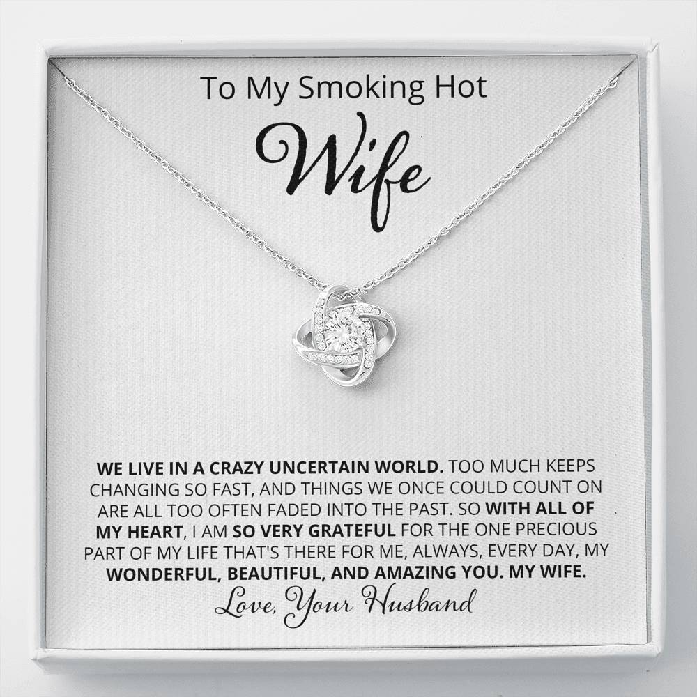 Wife,  We Live in a Crazy Uncertain World, Love Knot Necklace