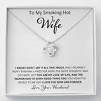 Wife, I Know I Don't Say It, Love Knot Necklace